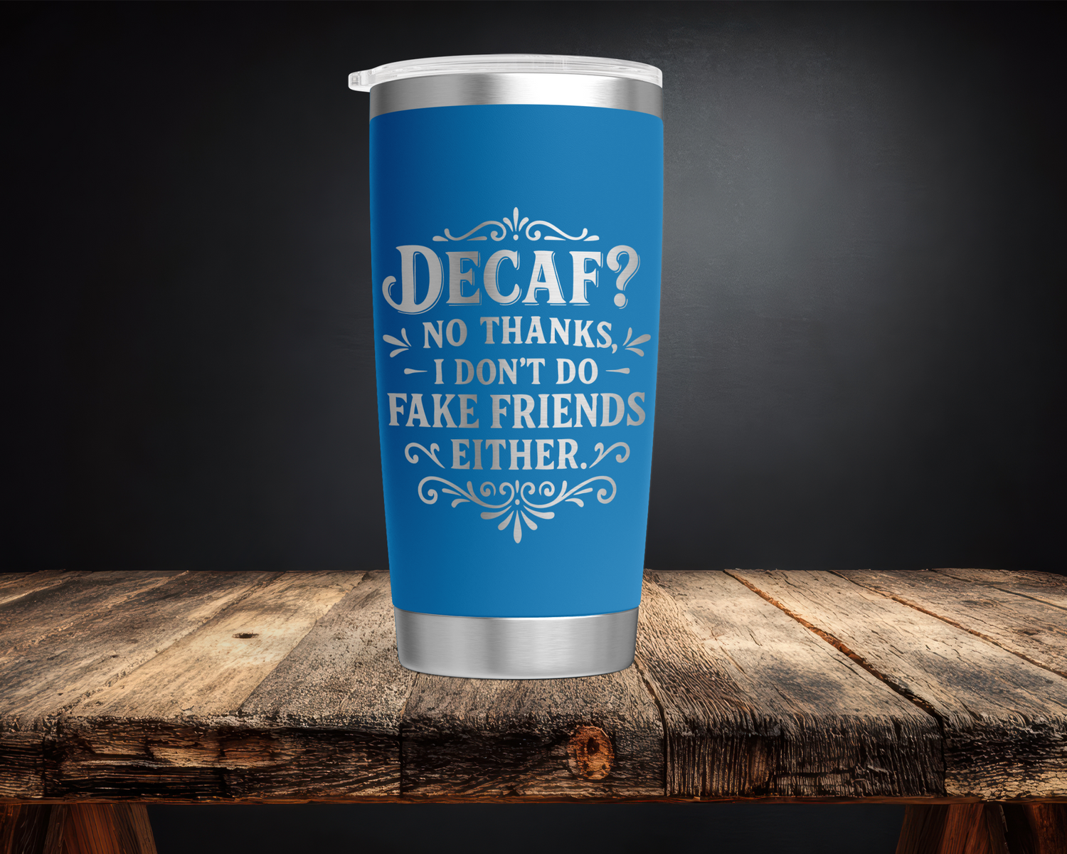 Decaf Is Like Fake Friends 20oz Tumbler